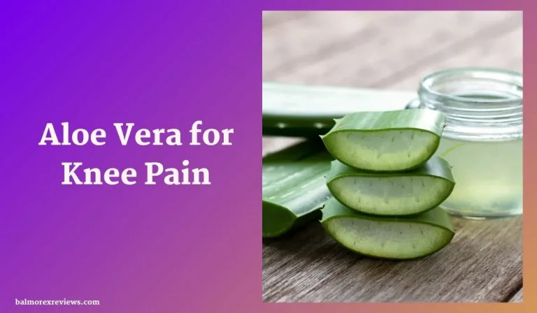 Aloe Vera For Knee Pain Relief: Nature’s Soothing Solution