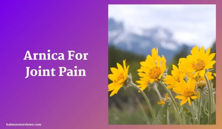 Arnica For Joint Pain: Can This Ease Joint Pain Naturally?