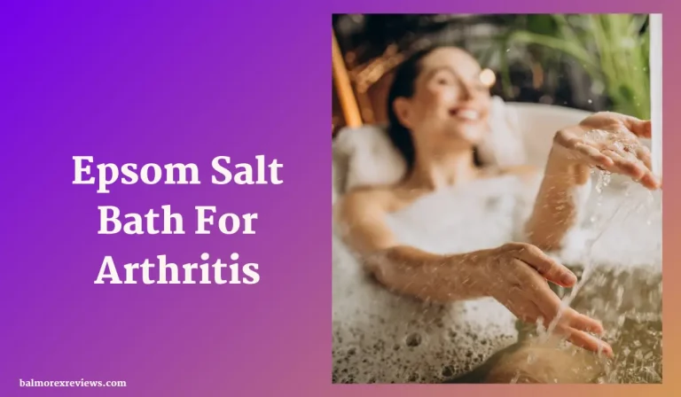 Epsom Salt Bath For Arthritis: Do They Help?