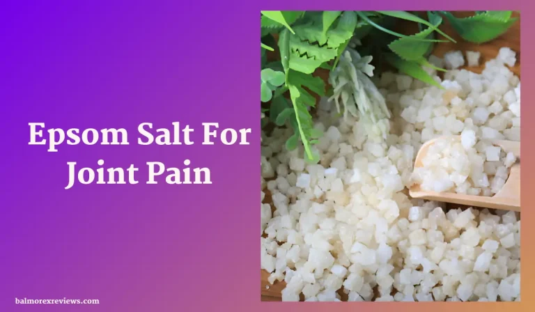 Epsom Salt For Joint Pain Relief: Uses, Benefits, And Side Effects To Know