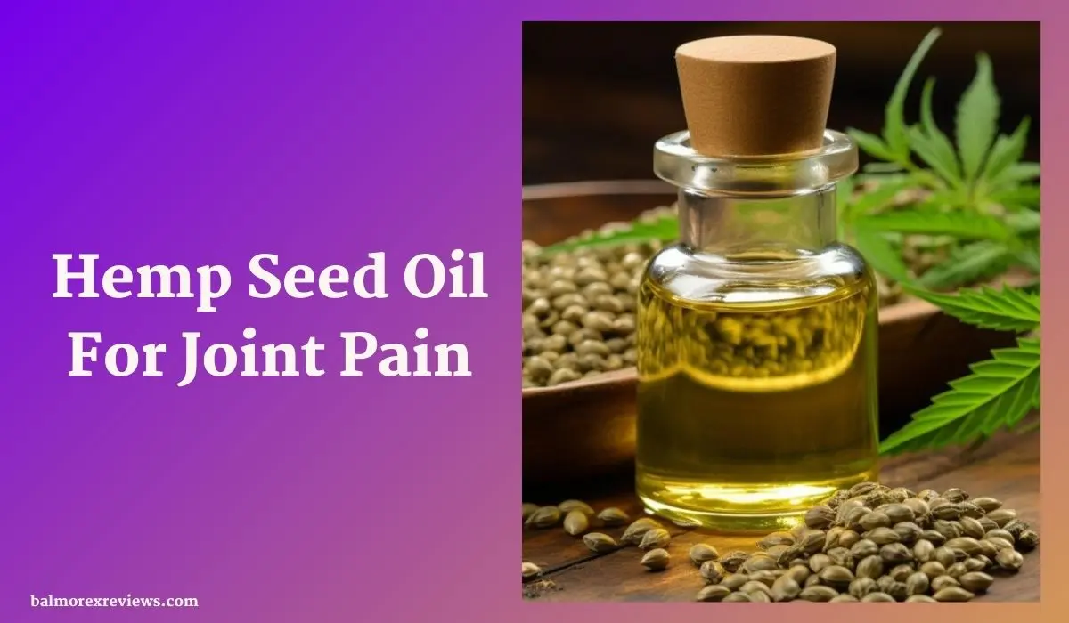 Hemp Seed Oil For Joint Pain