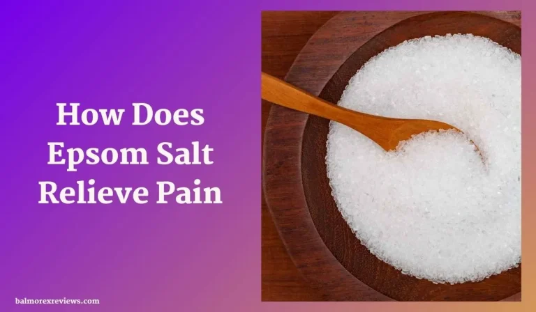 How Does Epsom Salt Actually Relieve Pain?