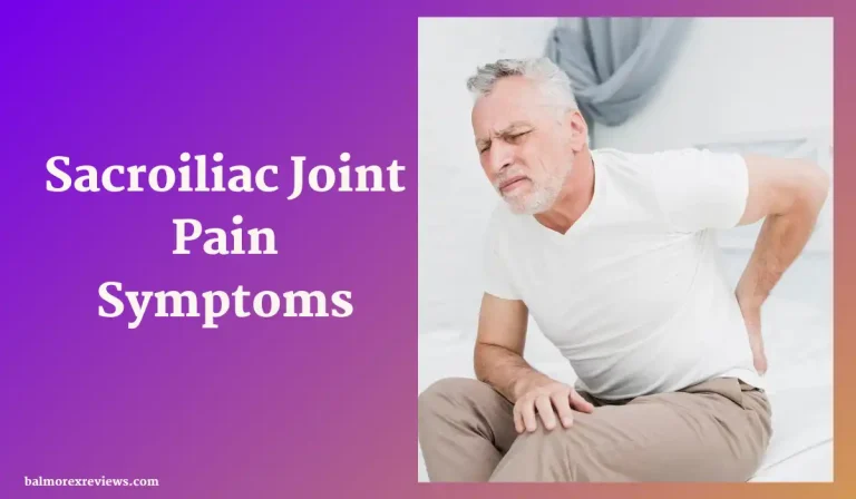 Sacroiliac Joint Pain Symptoms: Identifying And Managing The Discomfort