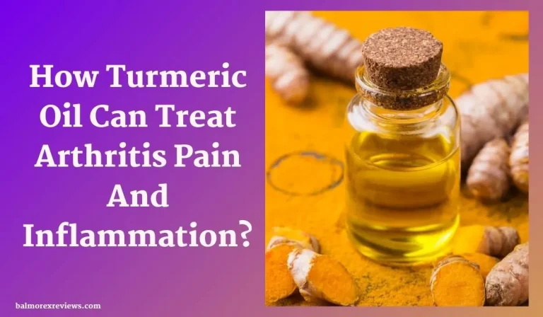 How Turmeric Oil Can Treat Arthritis Pain And Inflammation?